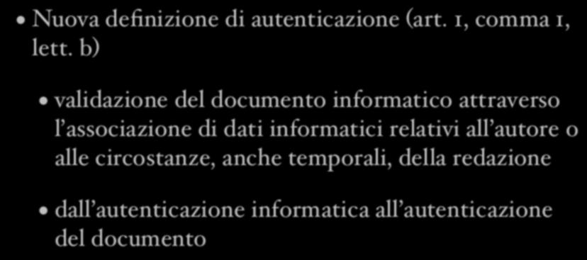 Autenticazione del documento informatico Nuova definizione di autenticazione (art. 1, comma 1, lett.