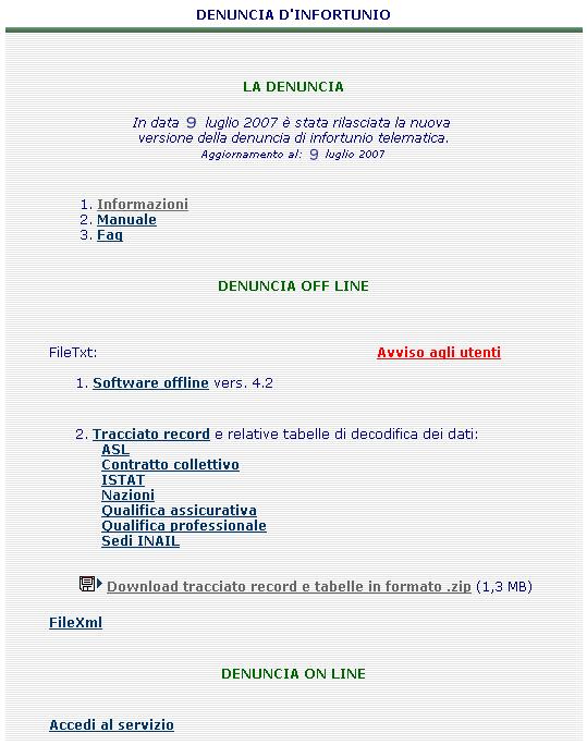 INFORMAZIONI E DOCUMENTAZIONE DENUNCIA D INFORTUNIO ONLINE La pagina contenente le informazioni e la documentazione della denuncia d infortunio online è accessibile da più funzioni presenti