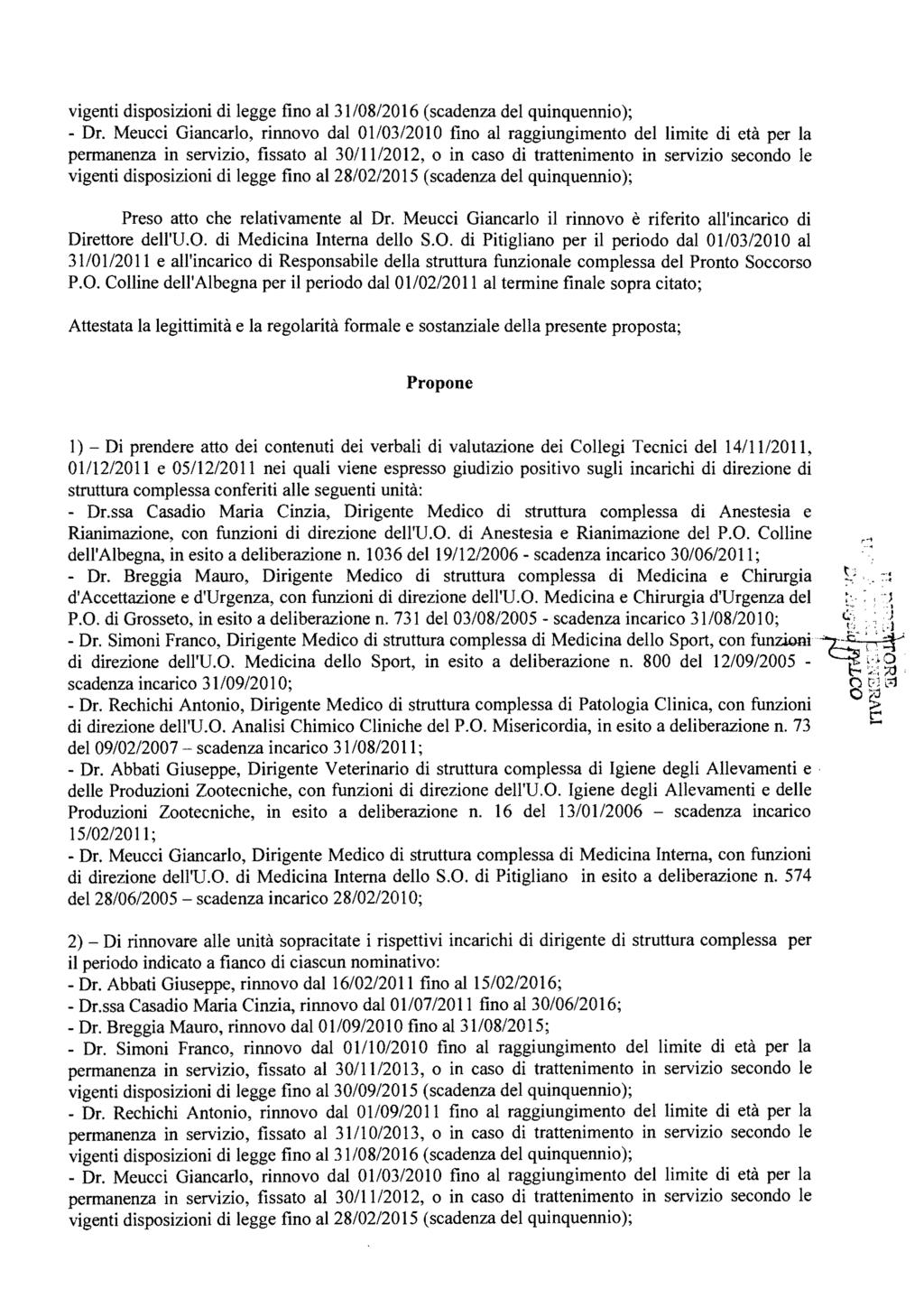 vigenti disposizioni di legge fino al 31/08/2016 (scadenza del quinquennio); - Dr.