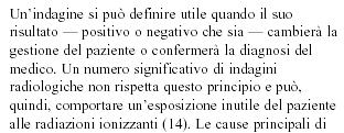 ragionevolmente più bassi (principio ALARA) e l efficacia diagnostica dell