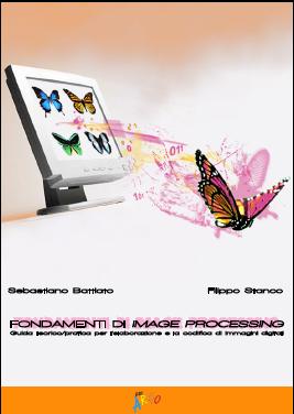 Suggested Books Fondamenti di Image Processing di S. Battiato, F.