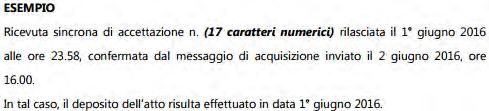 13.2 Deposito degli atti Come già evidenziato, qualora i controlli del PTT siano andati a buon fine, la data di deposito degli atti coincide con quella della ricevuta sincrona di accettazione.