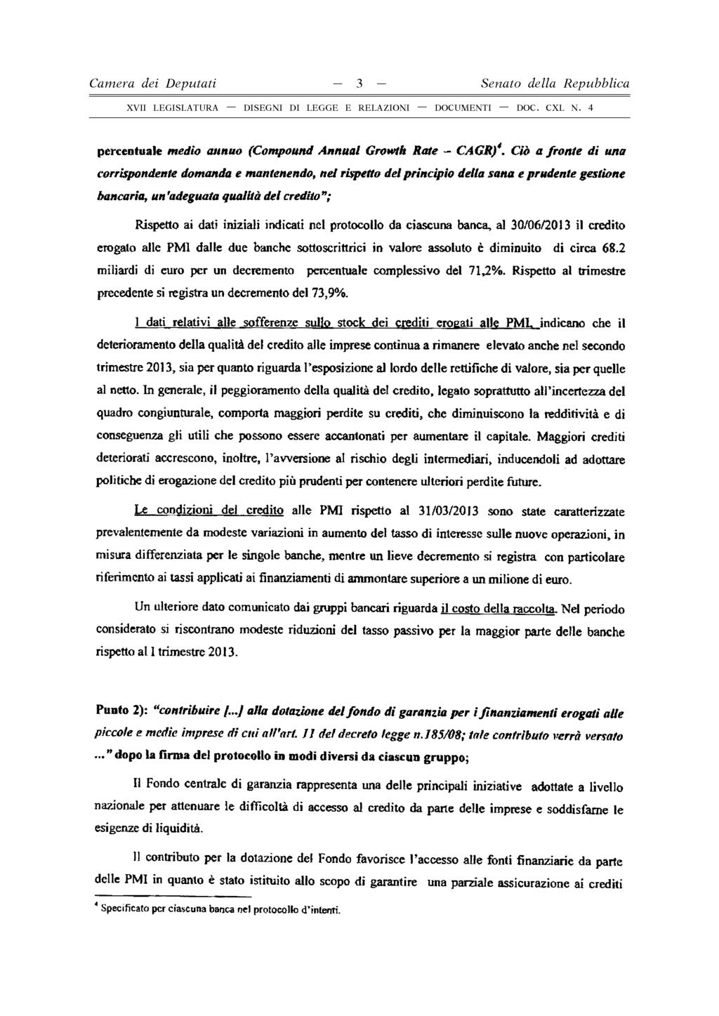 Camera dei D eputati - 3 - Senato della Repubblica XVII LEGISLATURA DISEGNI DI LEGGE E RELAZIONI DOCUMENTI DOC. CXL N. 4 percentuale medio annuo (Compound Annual Growth Rate - CAGR)4.