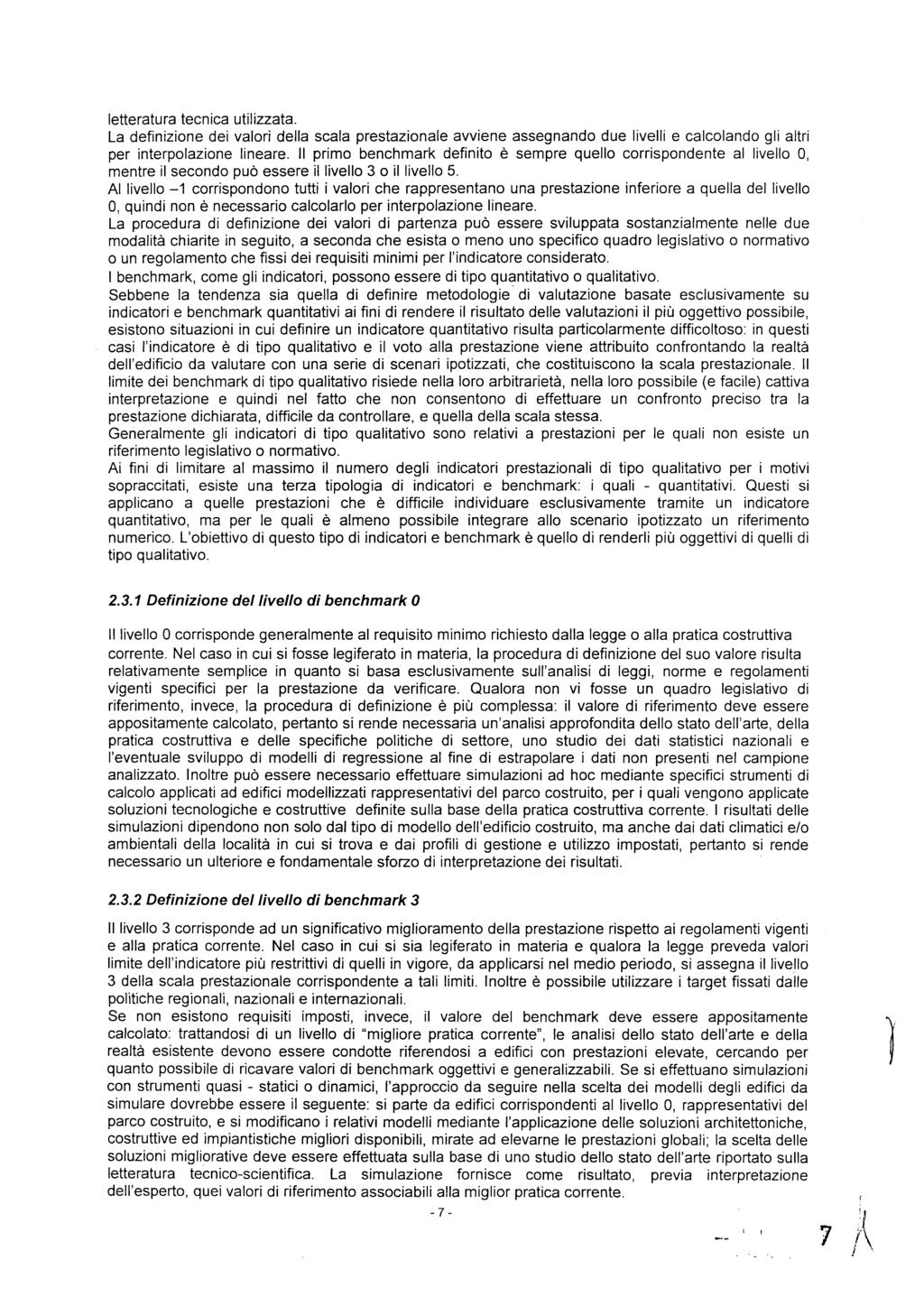 letteratura tecnica utilizzata. La definizione dei valori della scala prestazionale avviene assegnando due livelli e calcolando gli altri per interpolazione Iineare.