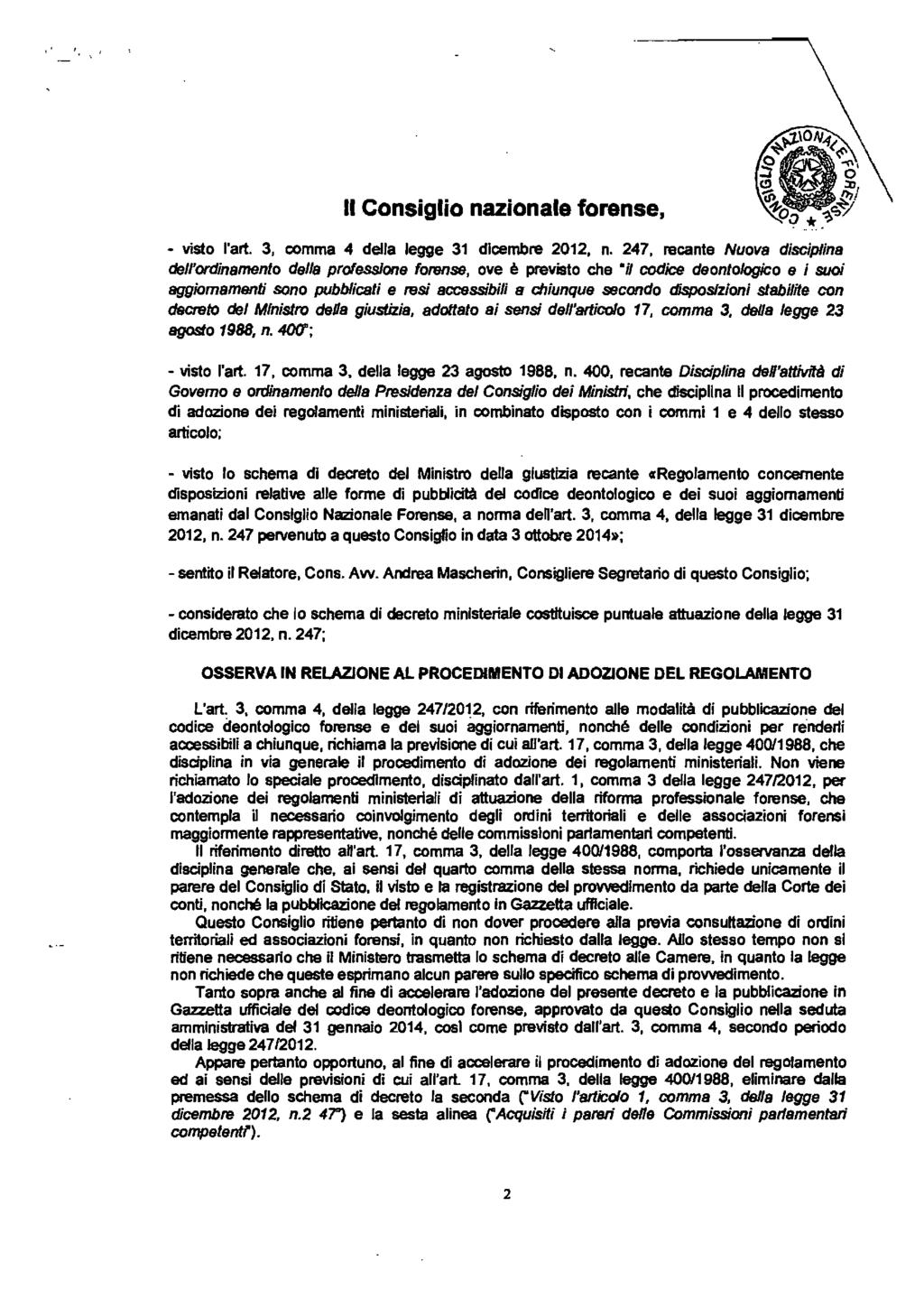 Il Consiglio nazionale forense, - visto l'art. 3, comma 4 della legge 31 dicembre 2012, n.