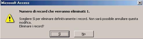 Poiché la cancellazione di un record è un operazione irreversibile, il programma chiederà conferma dell