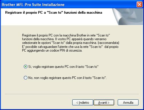 rete. M Per utenti 95/NT: Andare a pag. P Per utenti 98/98SE/Me/2000/XP Selezionare Si, voglio registrare questo PC con il tasto "Scan to" e fare poi clic su Avanti.