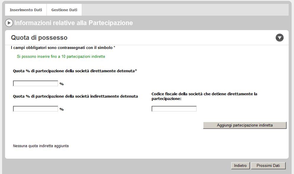 Si possono inserire fino a 20 partecipazioni indirette 10 15 80199005840 L utente inserisce nel campo Quota % di partecipazione della società direttamente detenuta il dato relativo alla