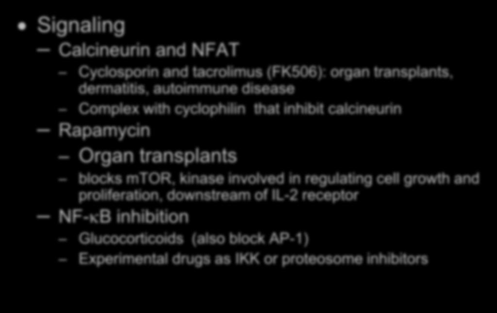 Inhibiting T cell Activation: Immunosuppresive Therapy Signaling Calcineurin and NFAT Cyclosporin and tacrolimus (FK506): organ transplants, dermatitis, autoimmune disease Complex with cyclophilin
