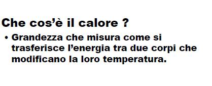 Mettendo a contatto un corpo caldo con uno freddo si provoca il raffreddamento del primo e il riscaldamento del secondo