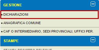 3.2 Il sotto menù Gestione Nella sezione Gestione, oltre al link Dichiarazione, di cui parleremo nel paragrafo successivo, sono presenti le voci Anagrafica Comune, Caf o Intermediario, Sedi