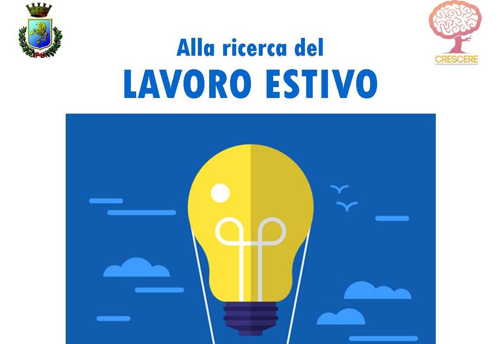 ALLA RICERCA DEL LAVORO ESTIVO 1 appuntamento il lunedì pomeriggio L'incontro, pensato per ragazzi e studenti a partire dai 16 anni offre una panoramica generale su : - Lavoro estivo e stagionale - I