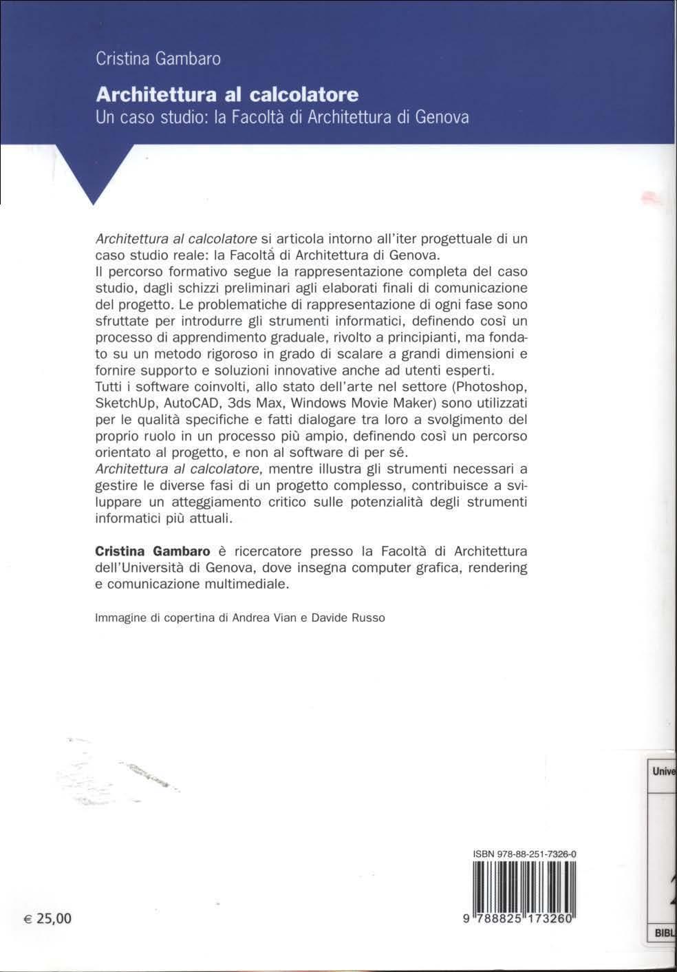 Architettura al calcolatore si articola intorno all 'iter progettuale di un caso studio reale: la Facolt~ di Architettura di Genova_ Il percorso formativo segue la rappresentazione completa del caso