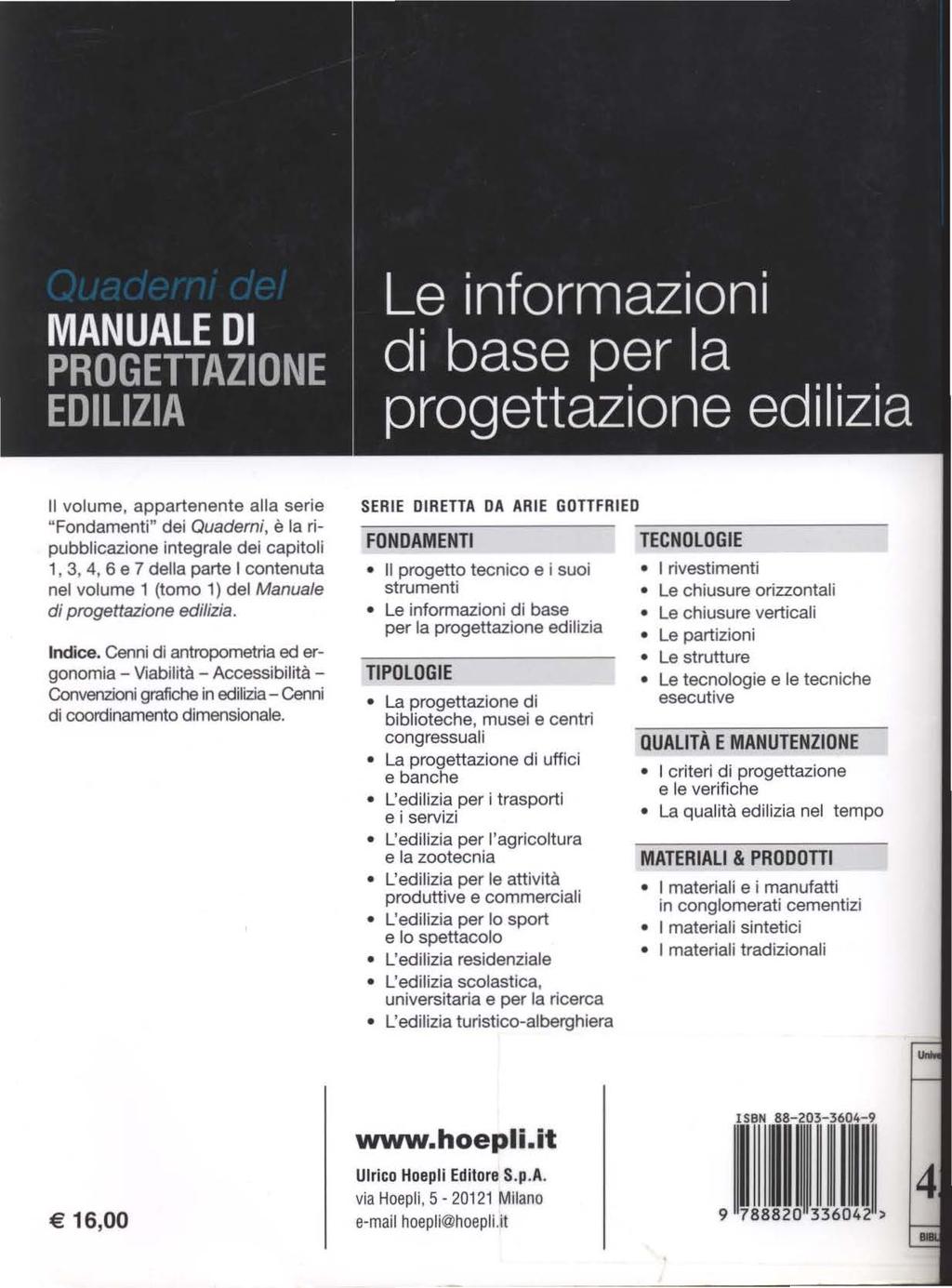 Il volume, appartenente alla serie "Fondamenti" dei Quaderni, è laripubblicazione integrale dei capitoli 1, 3, 4, 6 e 7 della parte I contenuta nel volume 1 (tomo 1) del Manuale di progettazione