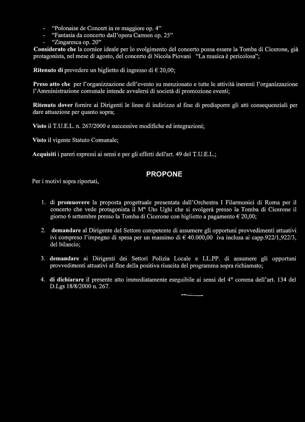 Ritenuto di prevedere un biglietto di ingresso di 20,00; Preso atto che per l organizzazione dell evento su menzionato e tutte le attività inerenti l organizzazione l Amministrazione comunale intende