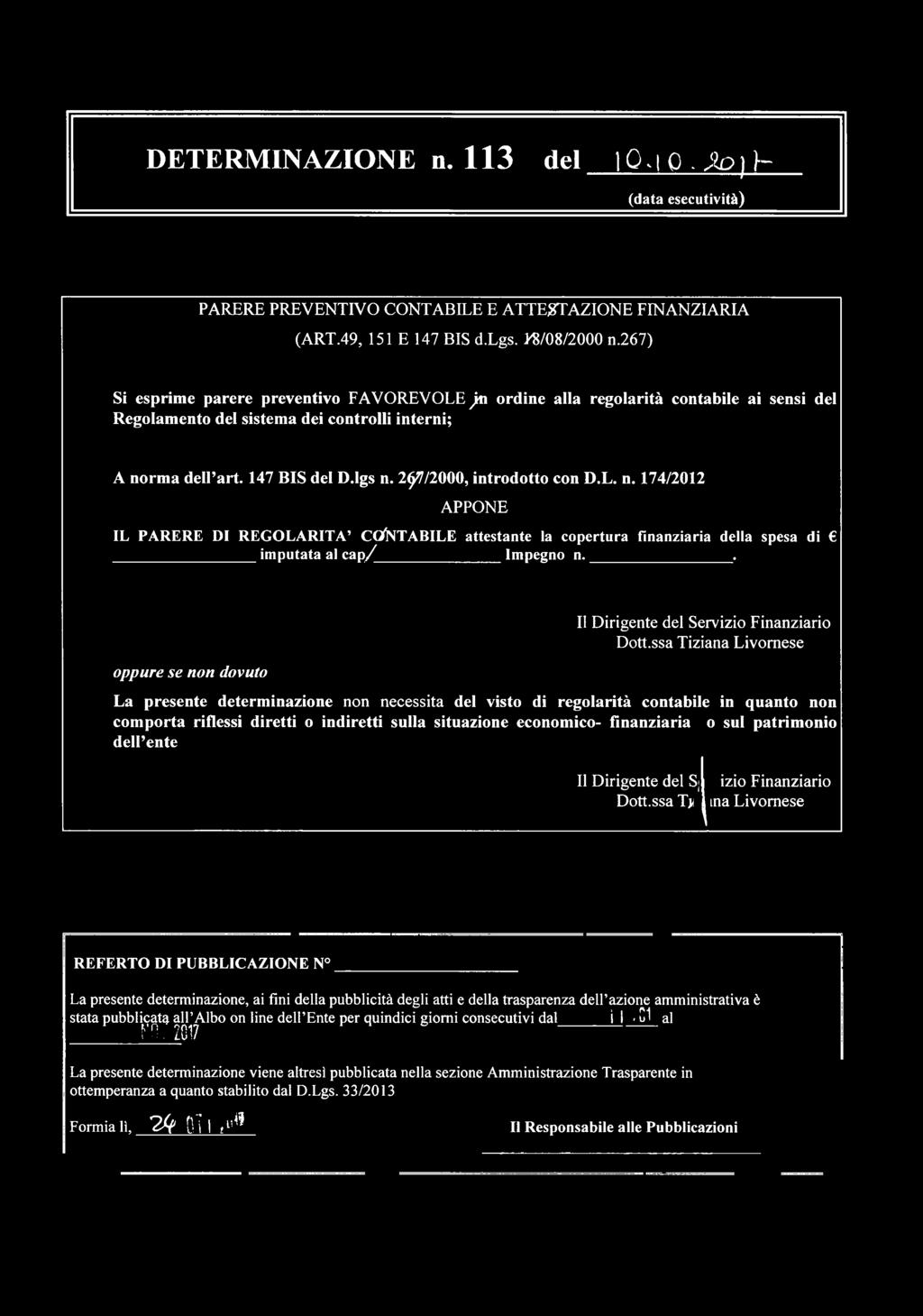 2^7/2000, introdotto con D.L. n. 174/2012 APPONE IL PARERE DI REGOLARITÀ CONTABILE attestante la copertura finanziaria della spesa di imputata al c a p / Impegno n.