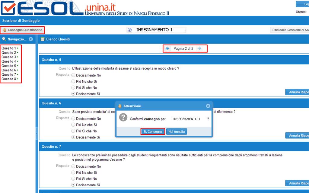 Dopo avere risposto ai quesiti, è possibile consegnare il Questionario, cliccando prima il pulsante Consegna Questionario, confermando