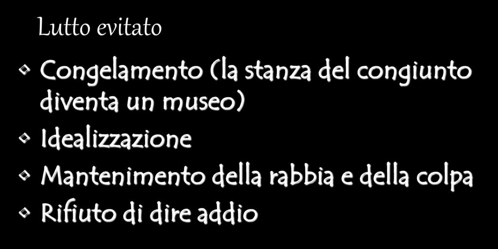 Quadri del lutto patologico o complicato Lutto evitato Congelamento (la stanza del congiunto