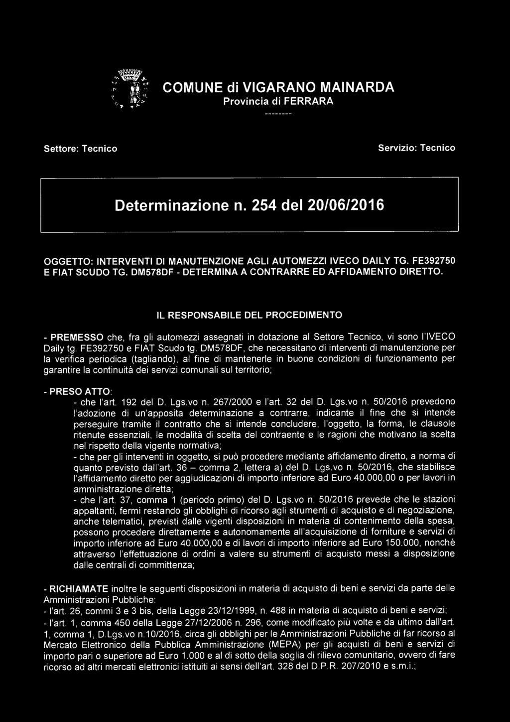 IL RESPONSABILE DEL PROCEDIMENTO - PREMESSO che, fra gli automezzi assegnati in dotazione al Settore Tecnico, vi sono l'iveco Daily tg. FE392750 e FIAT Scudo tg.