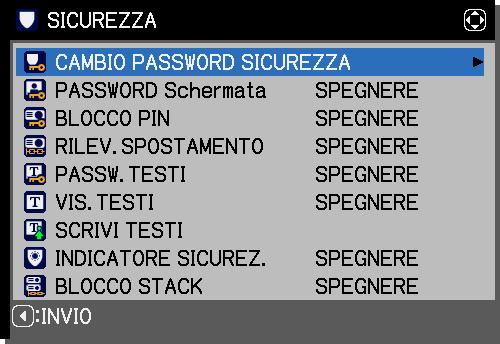 Menu SICUREZZA Menu SICUREZZA Il proiettore è dotato di funzioni di sicurezza. Dal menu SICUREZZA, è possibile eseguire le voci indicate nella tabella di seguito.