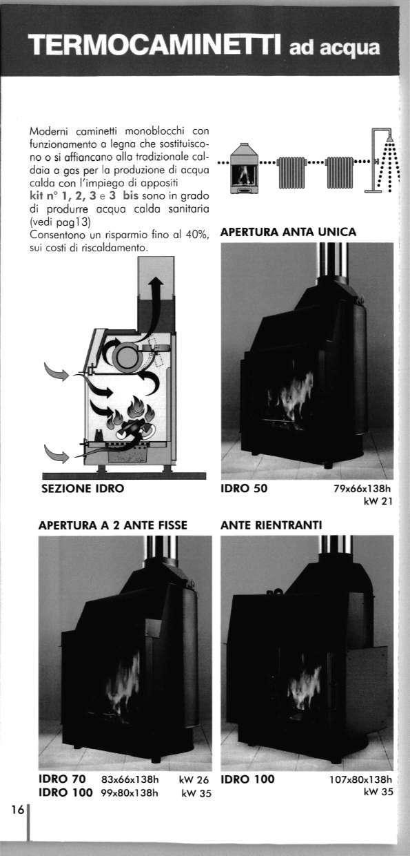 TERMOCAMINETTI ad acqua Moderni caminetti monoblocchi con funzionamento a legna che sostituiscono о si affiancano alia tradizionale caldaia a gas per la produzione di acqua calda con I'impiego di