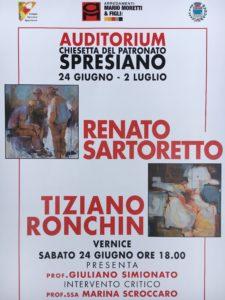 Mostra di RENATO SARTORETTO e TIZIANO RONCHIN Potrete visitare la Mostra dal 24 giugno al 2 luglio 2017 presso L AUDITORIUM CHIESETTA DEL