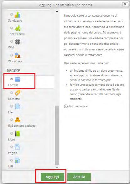 Impostazioni generali Il modulo cartella consente al docente di visualizzare in un unica cartella un insieme di file correlati tra loro, riducendo la dimensione della home page del corso.