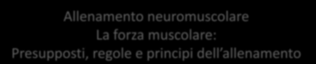 Allenamento neuromuscolare La forza muscolare: