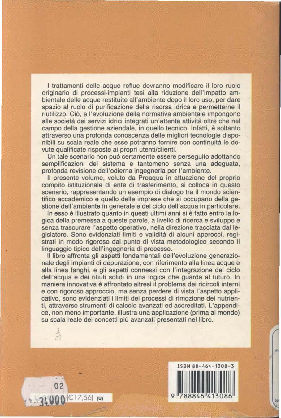 I trattamenti delle acque reflue dovranno modificare il loro ruolo originario di processi-impianti tesi alla riduzione dell'impatto ambientale delle acque restituite all'ambiente dopo il loro uso,