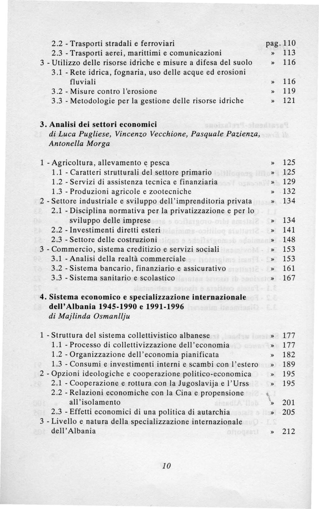 2.2 - Trasporti stradali e ferroviari 2.3 - Trasporti aerei, marittimi e comunicazioni 3 - Utilizzo delle risorse idriche e misure a difesa del suolo 3.