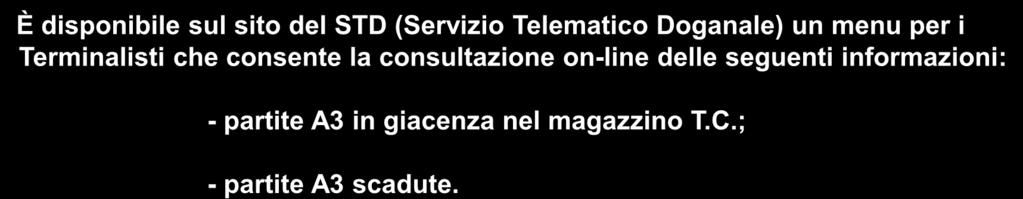 COLLOQUIO GESTORI T.C. VERSIONE 1 (in esercizio dal 18 novembre 2008) Gestore Magazzino STD È disponibile sul sito del STD (Servizio Telematico Doganale) un