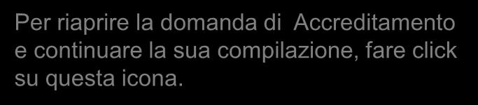 Se si vuole eliminare la domanda di Accreditamento, fare click su questa icona.