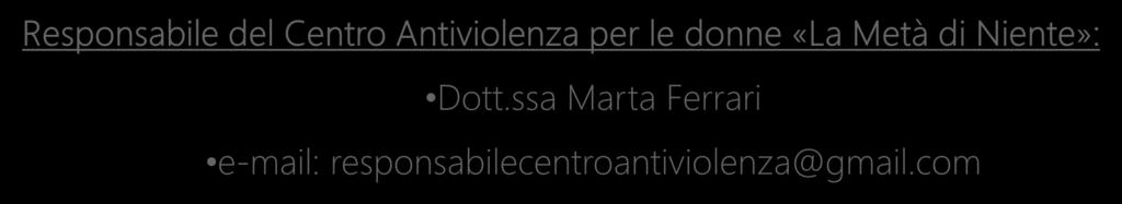 Responsabile del Centro Antiviolenza per le donne : Dott.