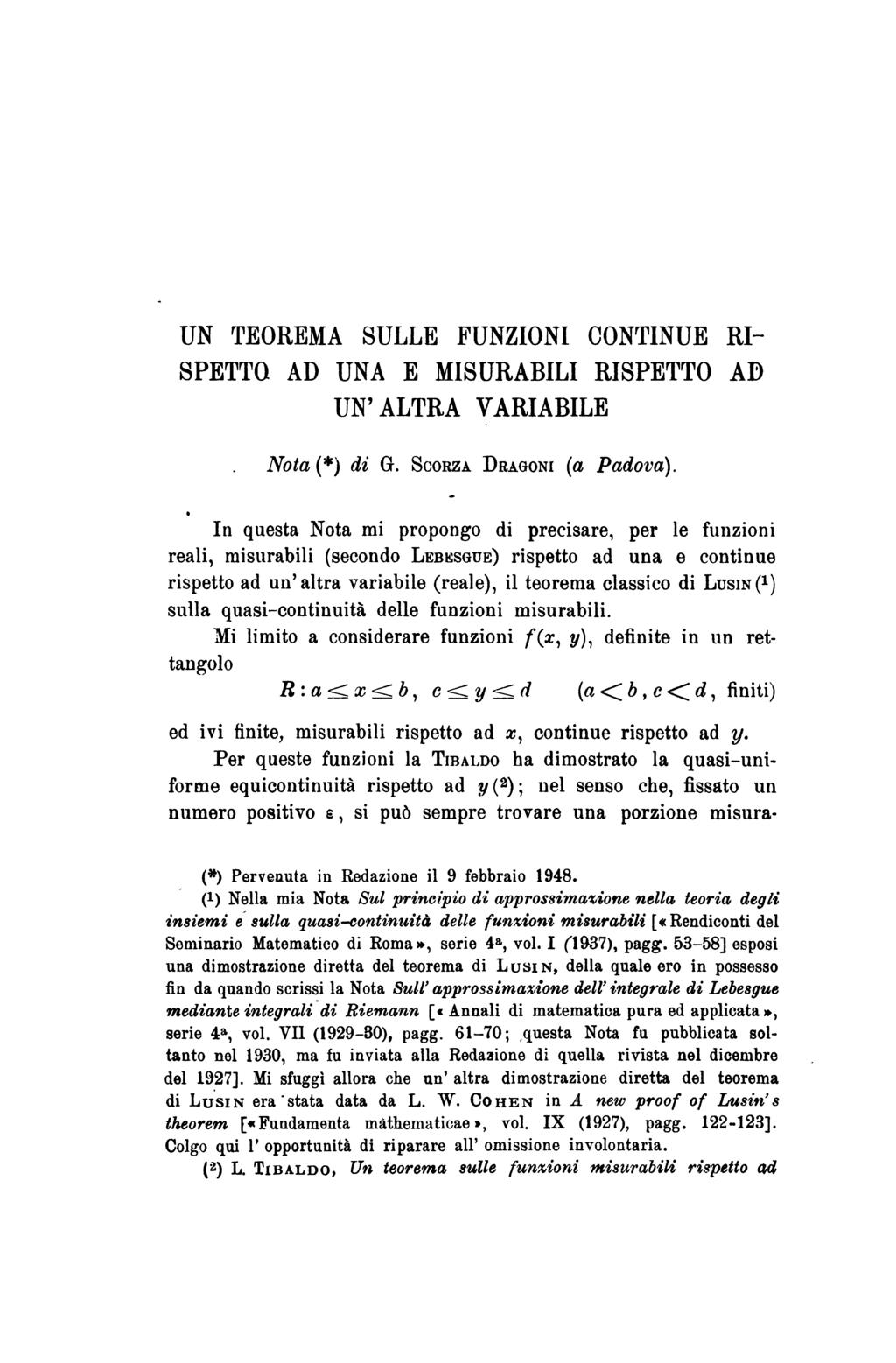 . theorem. Nota UN TEOREMA SULLE FUNZIONI CONTINUE RI- SPETTO AD UNA E MISURABILI RISPETTO AD UN ALTRA VARIABILE (*) di G. SCORZA DRAGONI (a Padova).