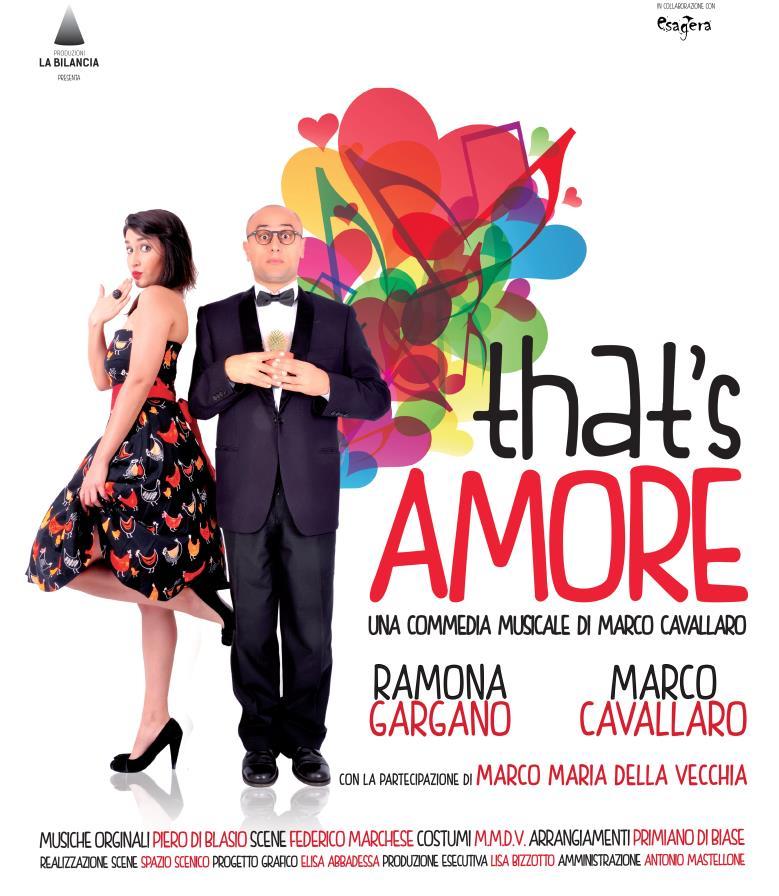 Venerdì 23 febbraio 2018 ore 21 THAT S AMORE Una commedia di Marco Cavallaro Con Marco Cavallaro e Ramona Gargano Musiche originali Piero Di Blasio Arrangiamento Priamo Di Biase Scene Federico