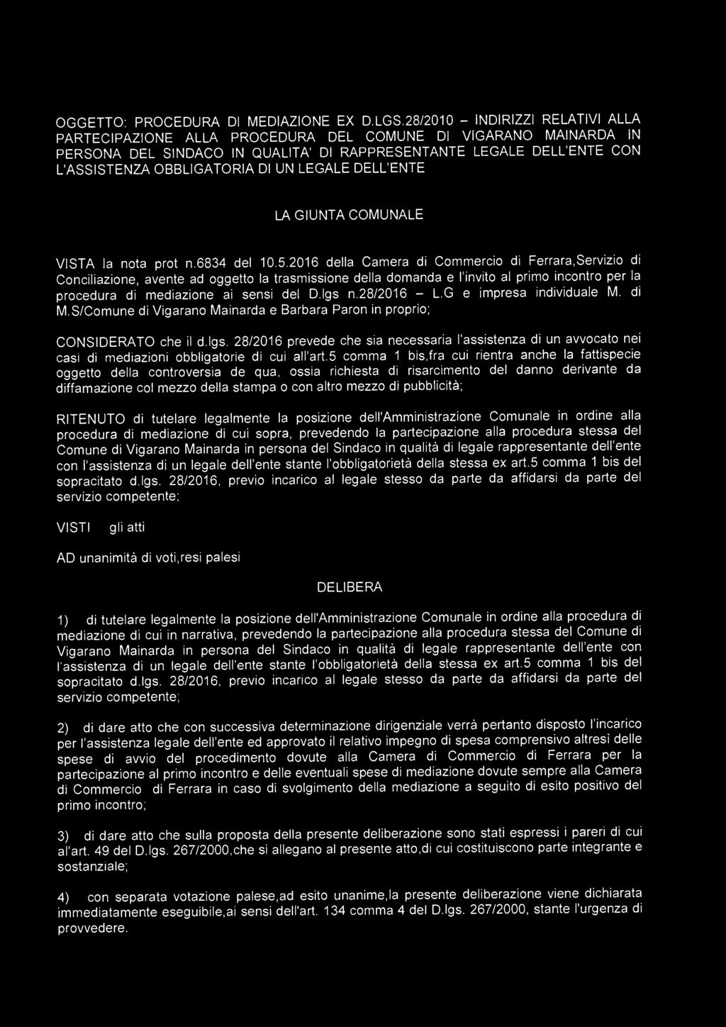 28/2016 L.G e impresa individuale M. di M.S/Comune di Vigarano Mainarda e Barbara Paron in proprio; CONSIDERATO che il d.lgs.