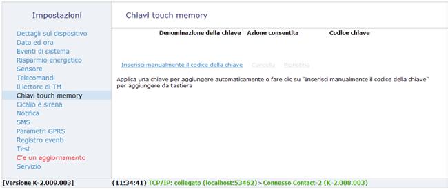 Se si utilizza la Touch Memory, è necessario aggiungere le chiavi di Touch Memory al dispositivo.
