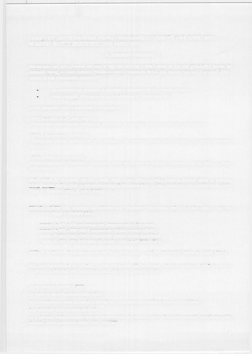 OGGETTO: APPROVAZIONE PIANO FINANZIARIO E TARIFFE TARI ANNO 2014. NUMERO RATE E SCADENZE TARI ANNO 2014. IL CONGLIO COMUNALE PREMESSO che con i commi dal 639 al 704 dell'articolo 1 della Legge n.