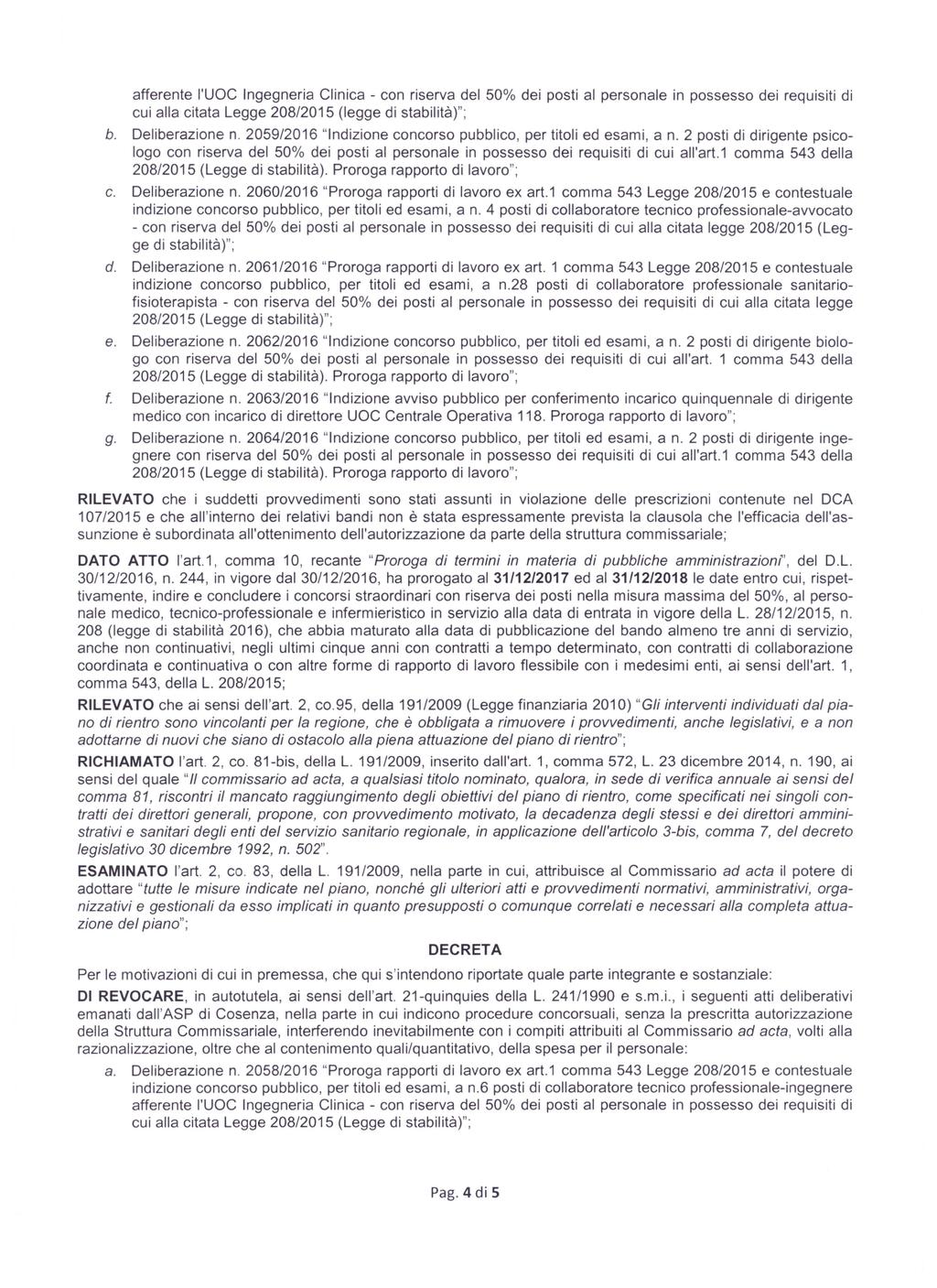 afferente l'uoc Ingegneria Clinica - con riserva del 50% dei posti al personale in possesso dei requisiti di cui alla citata Legge 208/2015 (legge di stabilità)"; b. Deliberazione n.