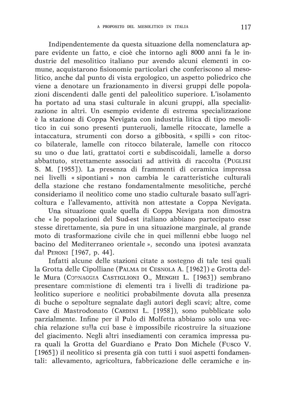 A PROPOSITO DEL MESOLITICO IN ITALIA 117 Indipendentemente da questa situazione della nomenclatura appare evidente un fatto, e cioè che intorno agli 8000 anni fa le industrie del mesolitico italiano