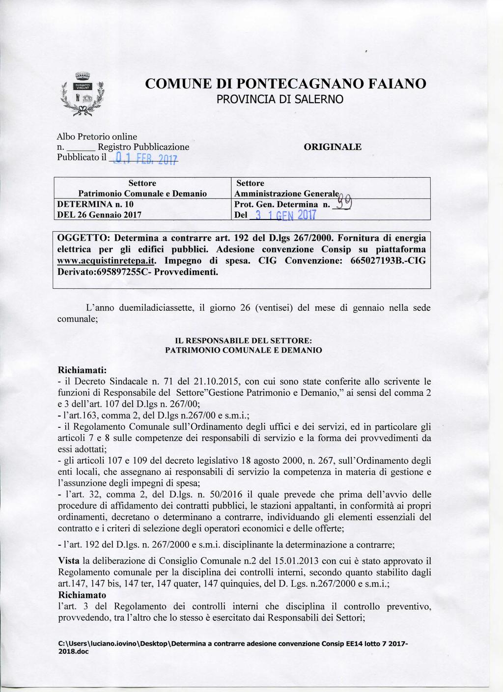 / B * COMUNE DI PONTECAGNANO FAIANO 4 i -.1 PROVINCIA DI SALERNO Albo Pretorio online n. Registro Pubblicazione ORIGINALE Pubblicato il,.7 Settore Patrimonio Comunale e Demanio DETERMINA n.