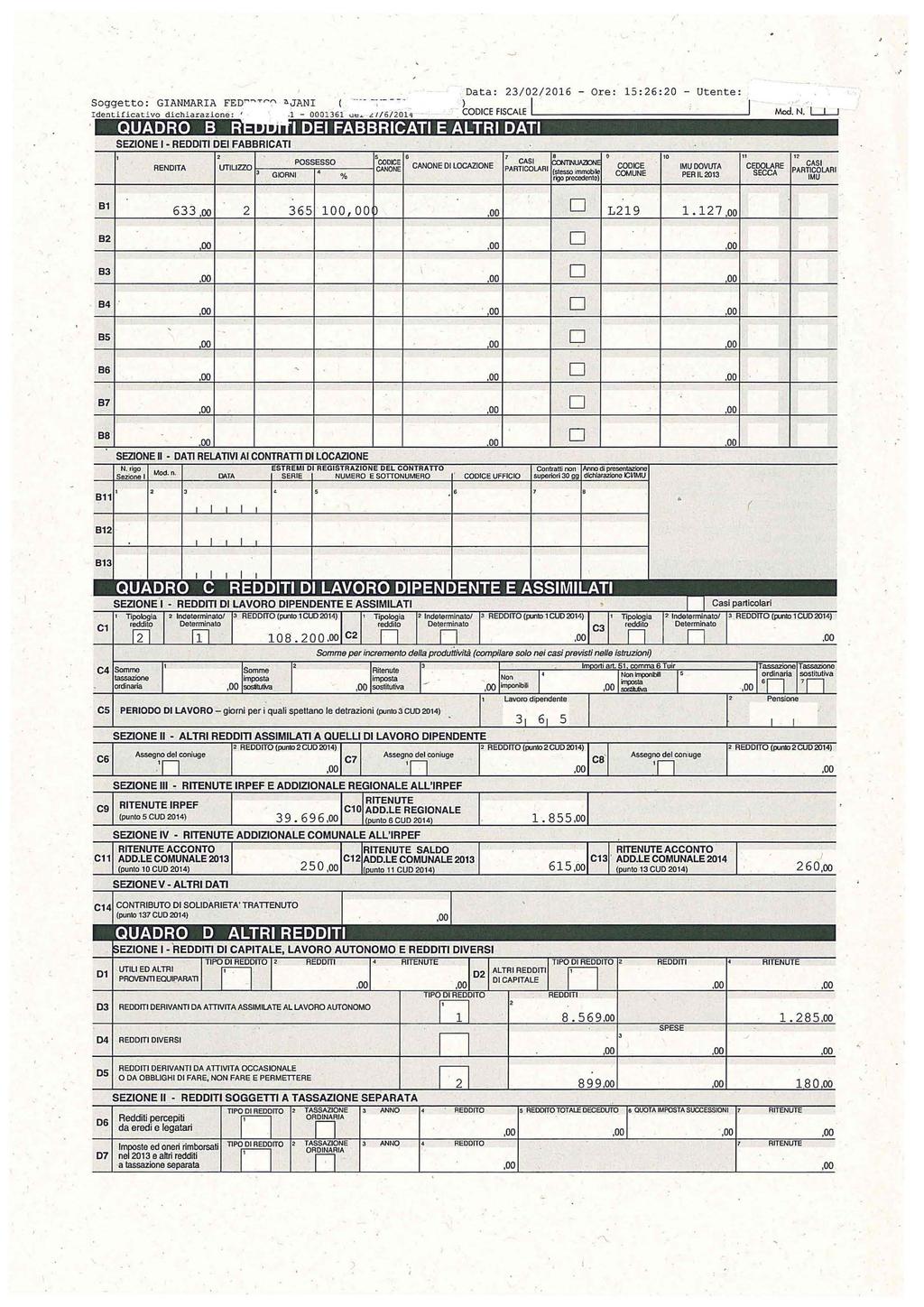 a t a : 2/02/20 6 - Ore: 5:26:20 - Utente : Soggetto : GANMAR A FE~ ~T~ ~ JAN ( - -- -;-- - - ) dent ificativo dich iarazi one : - 0 6 ut: d/6/ 20 COCE FSCALE Mod N LLJ tl!