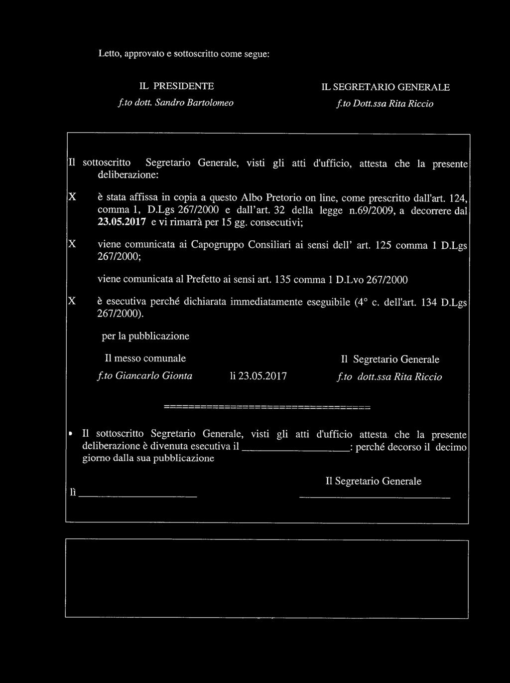 dall'art. 124, comma 1, D.Lgs 267/2000 e dall art. 32 della legge n.69/2009, a decorrere dal 23.05.2017 e vi rimarrà per 15 gg.