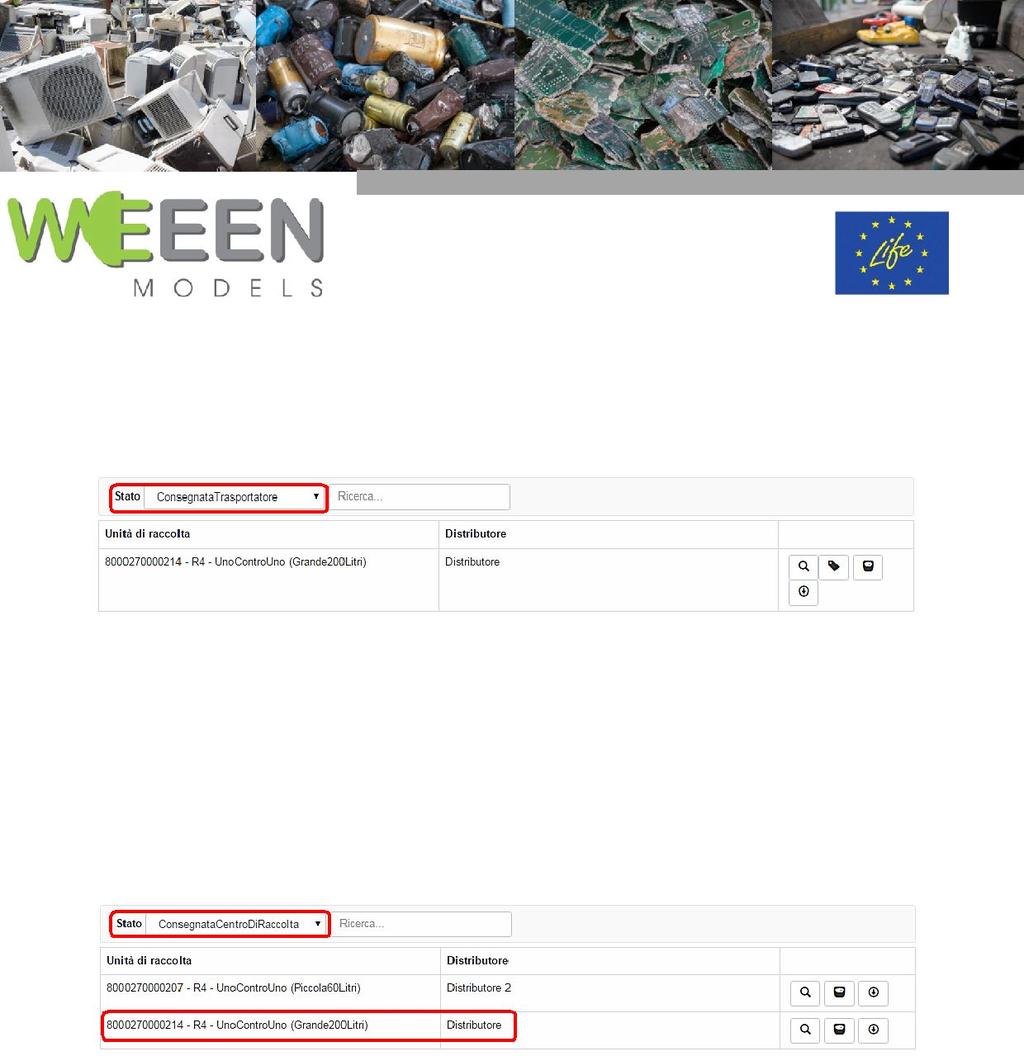 icsolutionswnewmin Fig.12 è riportato un esempio in cui il contenitore si trova nello stato di ConsegnataTrasportatore. In questa fase sono presenti le stesse opzioni dello stato precedente.