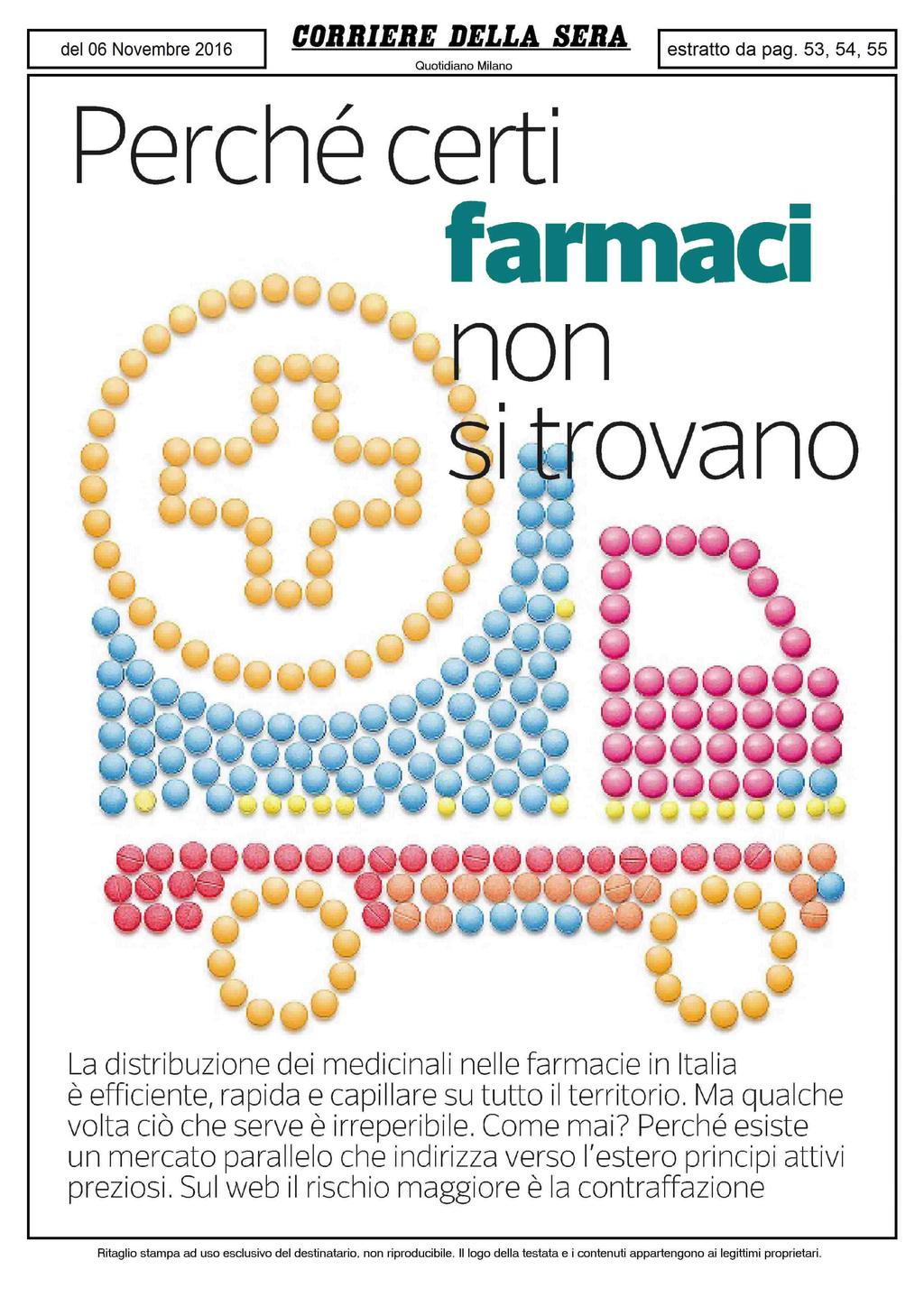 Perché certi farmaci u y **? J&.r ^ La distribuzione dei medicinali nelle farmacie in Italia è efficiente, rapida e capillare su tutto il territorio.