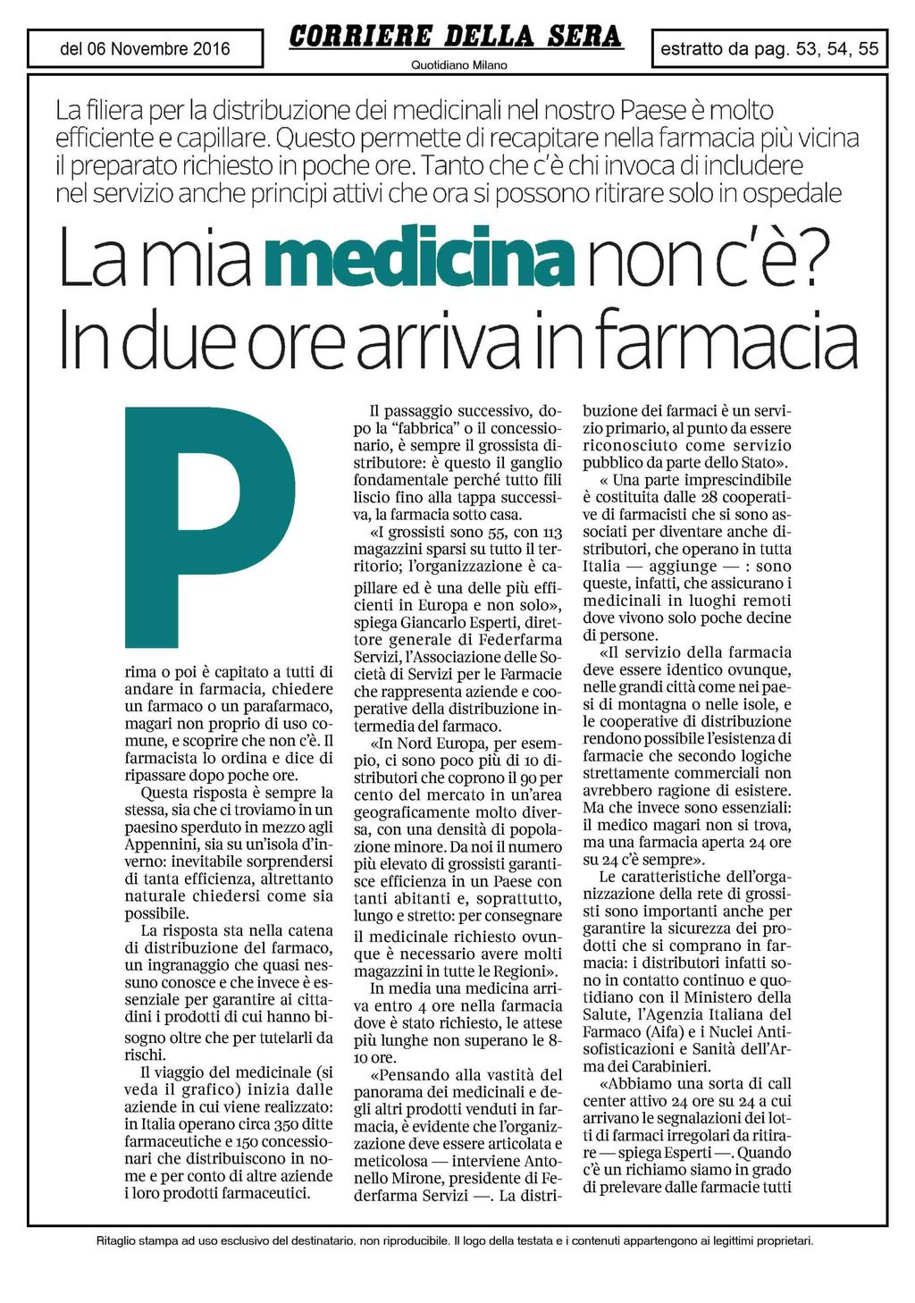 La filiera per la distribuzione dei medicinali nel nostro Paese è molto efficiente e capillare. Questo permette di recapitare nella farmacia più vicina il preparato richiesto in poche ore.