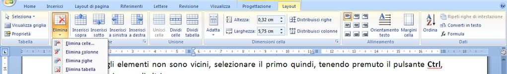 Intera tabella: posizionare il puntatore del mouse all interno della tabella. Nell angolo superiore sinistro viene visualizzato un piccolo quadrato con all interno una croce.