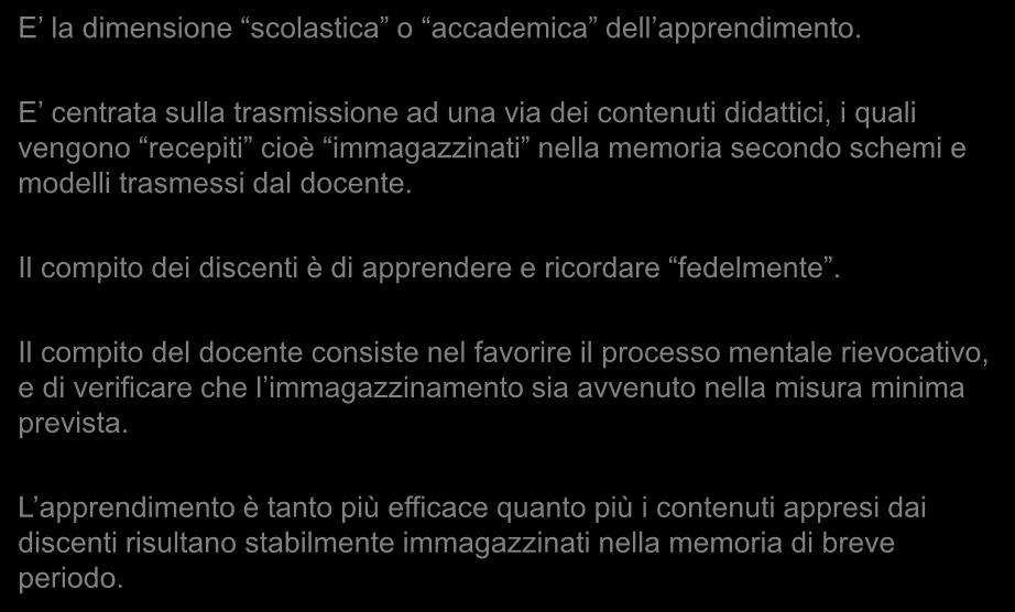 1. L apprendimento per ricezione E la dimensione scolastica o accademica dell apprendimento.