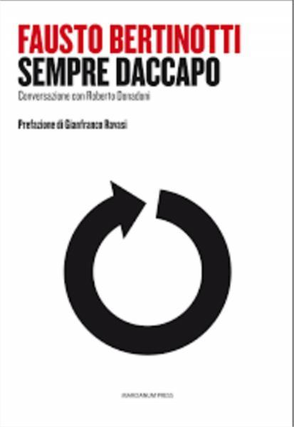 Presentazione del libro SEMPRE DACCAPO di Fausto Bertinotti Pienza, Giardino San Carlo Borromeo Giovedì 16 Giugno, ore 17.