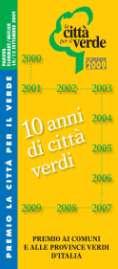 6_Città per il verde: premio sul territorio nazionale PREMIO CITTA PER IL VERDE Il Premio La Città per il Verde : riconoscimento di rilievo che